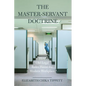 The Master-Servant Doctrine: How Old Legal Rules Haunt the Modern Workplace - Hardcover