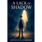 A Lack of Shadow - Paperback