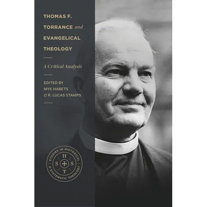 Thomas F. Torrance and Evangelical Theology: A Critical Analysis - Paperback