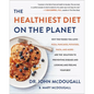 The Healthiest Diet on the Planet: Why the Foods You Love-Pizza, Pancakes, Potatoes, Pasta, and More-Are the Solution to Preventing Disease and Lookin - Hardcover