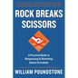 Rock Breaks Scissors: A Practical Guide to Outguessing and Outwitting Almost Everybody - Paperback