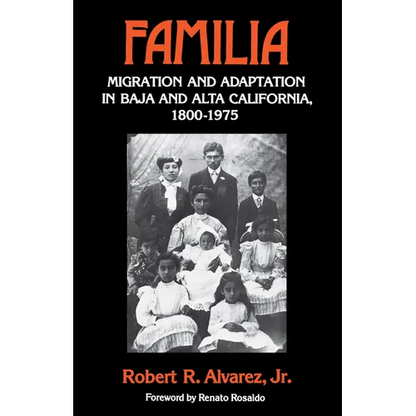 Familia: Migration and Adaptation in Baja and Alta California, 1800-1975 - Paperback