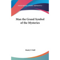 Man the Grand Symbol of the Mysteries - Hardcover