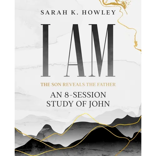 I Am: An 8-session Bible Study of John - Paperback