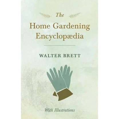 The Home Gardening Encyclopædia - With Illustrations - Paperback