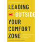 Leading Outside Your Comfort Zone: The Surprising Psychology of Resilience, Growth, and Well-Being - Hardcover