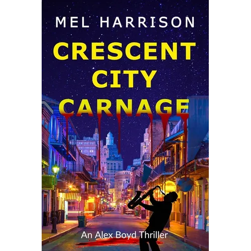 Crescent City Carnage: An Alex Boyd Thriller - Paperback