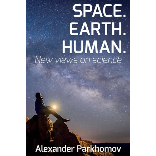 Space. Earth. Human.: New Views on Science - Paperback