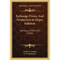 Exchange, Prices, And Production In Hyper Inflation: Germany, 1920-1923 (1930) - Paperback
