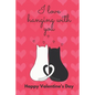 I Love Hanging with You. Happy Valentine's Day.: Cat Cover/ Unqiue Greeting Card Alternative - Paperback