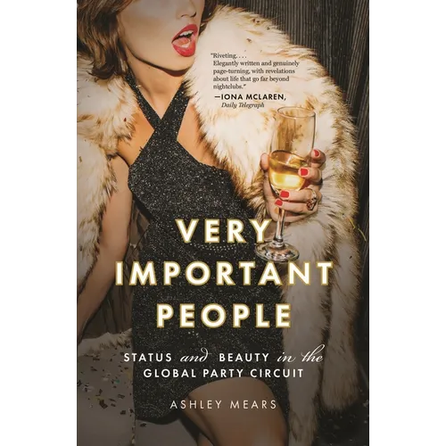 Very Important People: Status and Beauty in the Global Party Circuit - Paperback