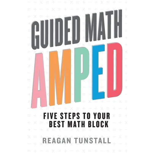 Guided Math AMPED: Five Steps to Your Best Math Block - Paperback
