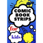 comic book strips for kids: Create Your Own Comic Book Strip, Variety of Templates For Comic Book Drawing, Comic Book With Lots of Templates (comi - Paperback