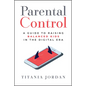 Parental Control: A Guide to Raising Balanced Kids in the Digital Era - Hardcover