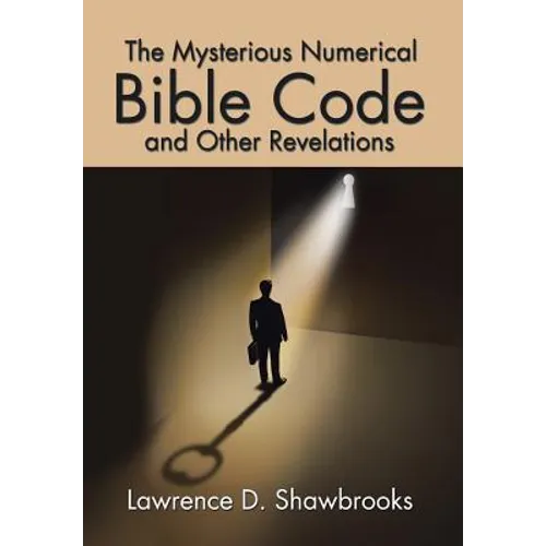 The Mysterious Numerical Bible Code and Other Revelations - Hardcover