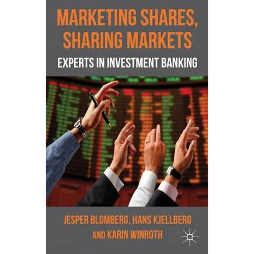 Marketing Shares, Sharing Markets: Experts in Investment Banking - Hardcover