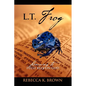 L.T. Frog: Learning to Fully Rely on God - Paperback