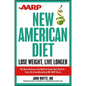 AARP New American Diet: Lose Weight, Live Longer - Hardcover