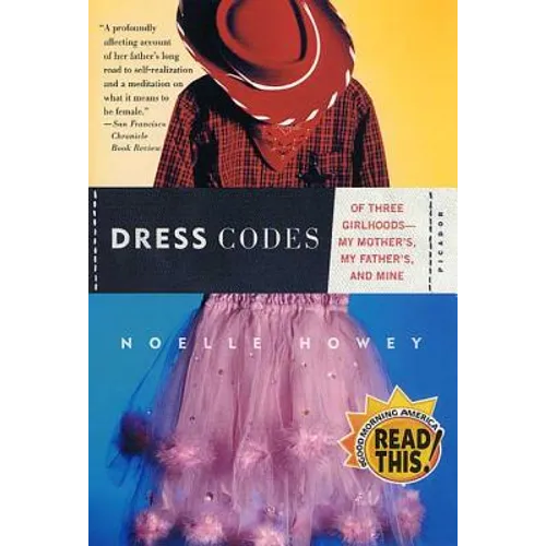 Dress Codes: Of Three Girlhoods--My Mother's, My Father's, and Mine - Paperback