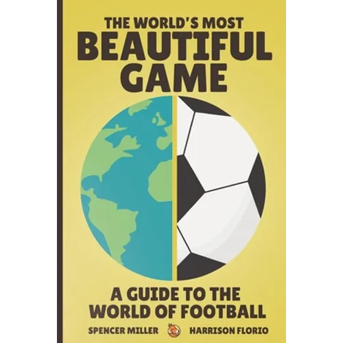 The World's Most Beautiful Game: A Guide to the World of Football - Paperback