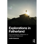 Explorations in Fatherland: Psychotherapeutic Reflections on Fathers and Fatherhood - Paperback