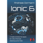Ionic 6: Create awesome apps for iOS, Android, Desktop and Web - Paperback