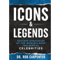 Icons & Legends: Success Strategies of the World's Must Influential Celebrities - Hardcover