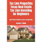 Tax Lien Properties Texas Real Estate Tax Lien Investing for Beginners: How to Find & Finance Tax Lien & Tax Deed Sales - Paperback