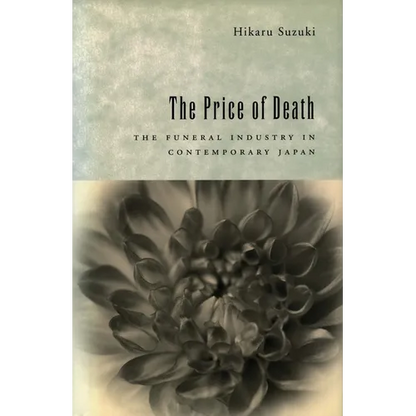 The Price of Death: The Funeral Industry in Contemporary Japan - Hardcover