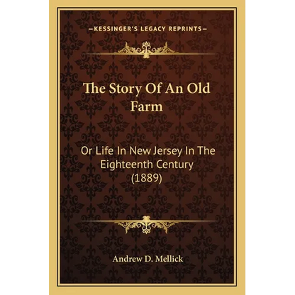 The Story Of An Old Farm: Or Life In New Jersey In The Eighteenth Century (1889) - Paperback