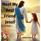 Meet My Best Friend Jesus - Hardcover