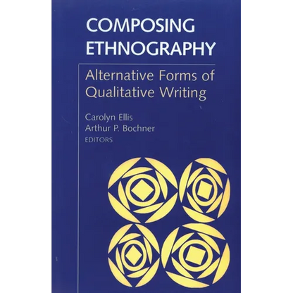 Composing Ethnography: Alternative Forms of Qualitative Writing - Paperback