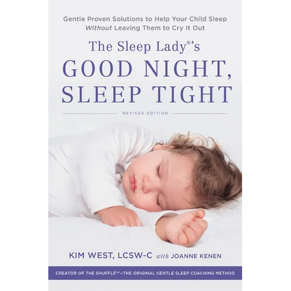 The Sleep Lady's Good Night, Sleep Tight: Gentle Proven Solutions to Help Your Child Sleep Without Leaving Them to Cry It Out - Paperback