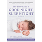 The Sleep Lady's Good Night, Sleep Tight: Gentle Proven Solutions to Help Your Child Sleep Without Leaving Them to Cry It Out - Paperback