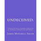 Undeceived: A Political History of the American Revolution as Inspired by Charles Thomson, Secretary of the Continental Congress, 1774-1789, Volume 1 - Paperback