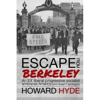 Escape From Berkeley: An EX-liberal progressive socialist embraces America (and doesn't apologize). - Paperback