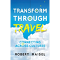 Transform Through Travel: Connecting Across Cultures - Paperback