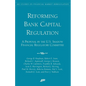 Reforming Bank Capital Regulation:: A Proposal by the U.S. Shadow Financial Regulatory Committee - Paperback