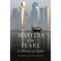 Masters of the Pearl: A History of Qatar - Hardcover