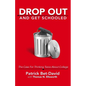 Drop Out And Get Schooled: The Case For Thinking Twice About College - Paperback