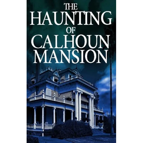 The Haunting of Calhoun Mansion - Paperback