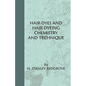 Hair-Dyes And Hair-Dyeing Chemistry And Technique - Paperback