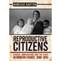 Reproductive Citizens: Gender, Immigration, and the State in Modern France, 1880-1945 - Paperback