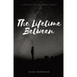 The Lifetime Between: A Collection of Words Unsaid - Paperback