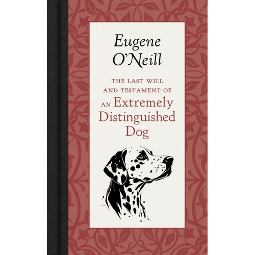 The Last Will and Testament of an Extremely Distinguished Dog - Hardcover