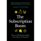 The Subscription Boom: Why an Old Business Model Is the Future of Commerce - Hardcover