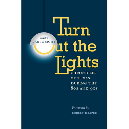 Turn Out the Lights: Chronicles of Texas During the 80s and 90s - Paperback