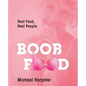 Boob Food: Real Food, Real People - Paperback