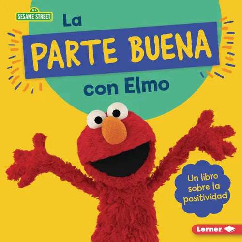 La Parte Buena Con Elmo (Looking on the Bright Side with Elmo): Un Libro Sobre La Positividad (a Book about Positivity) - Library Binding