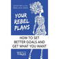 Your Rebel Plans: 4 Simple Steps to Getting Unstuck and Making Progress Today - Hardcover